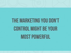 The Marketing You Don't Control Might Be Your Most Powerful