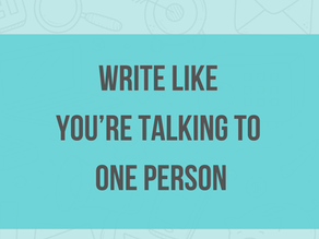 Write Like You're Talking to One Person