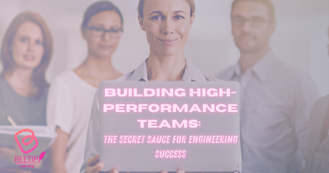 Building High-Performance Teams: The Secret Sauce for Engineering Success
