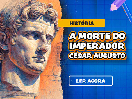 O Fim de Uma Era: A morte do Imperador César Augusto!