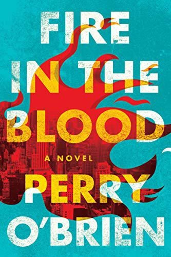 Fire in the Blood - by Perry O'Brien (Hardcover)