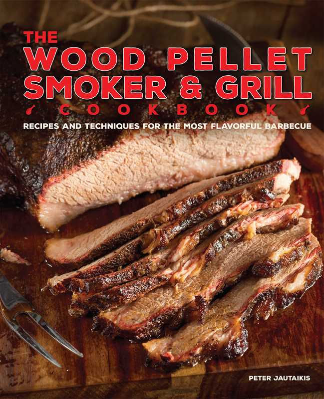 Wood Pellet Smoker and Grill Cookbook by Peter Jautaikis
