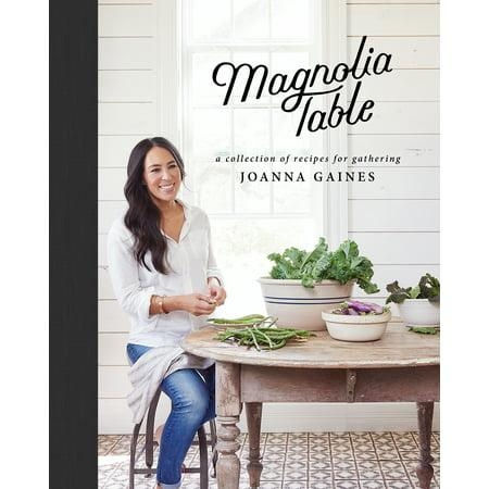 Magnolia Table: A Collection of Recipes for Gathering by Joanna Gaines