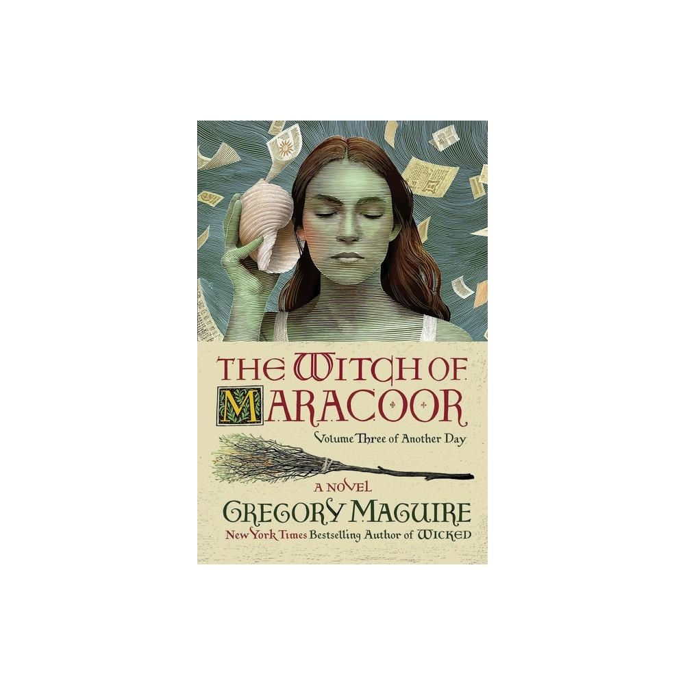 The Witch of Maracoor - (Another Day 3) by Gregory Maguire (Hardcover)