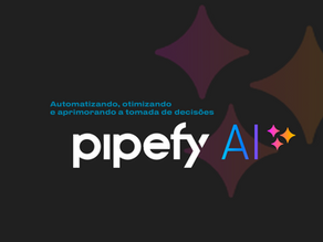Pipefy AI: Automatizando, otimizando e aprimorando a tomada de decisões com inteligência artificial
