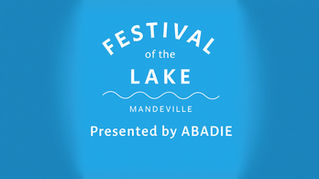 Abadie, LLC Presents the 2025 Festival of the Lake in Mandeville, LA