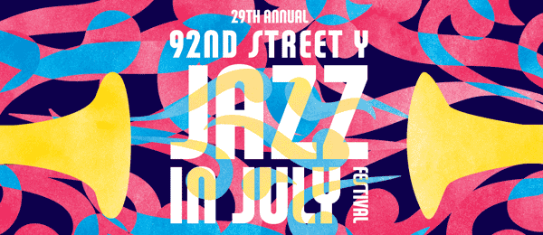 29th Annual 92nd Street Y Jazz in July Festival