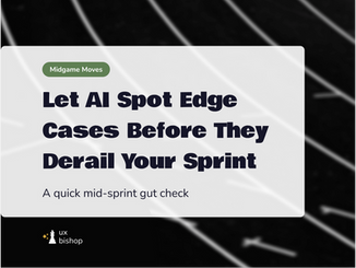 Let AI Spot Edge Cases Before They Derail Your Sprint - Midgame Moves