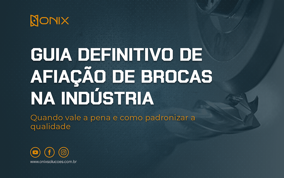 Guia definitivo de afiação de brocas na indústria: quando vale a pena e como padronizar a qualidade