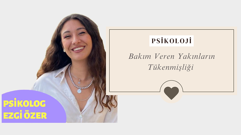Bakım Veren Yakınların Tükenmişliği (Caregiver Burnout): Alzheimer Hastası Yakınlarına Psikolojik Destek