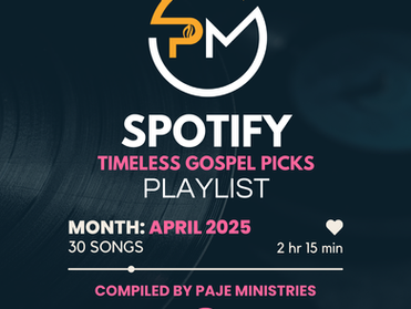 APRIL 2025 - PAJE TIMELESS GOSPEL MUSIC PLAYLIST