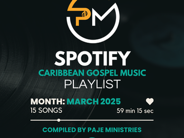 MARCH 2025 - PAJE CARIBBEAN GOSPEL MUSIC PLAYLIST
