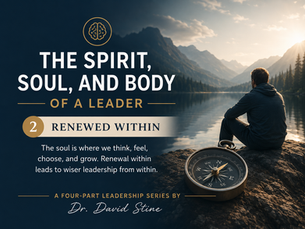 The Spirit, Soul, and Body of a Leader - Renewed Within