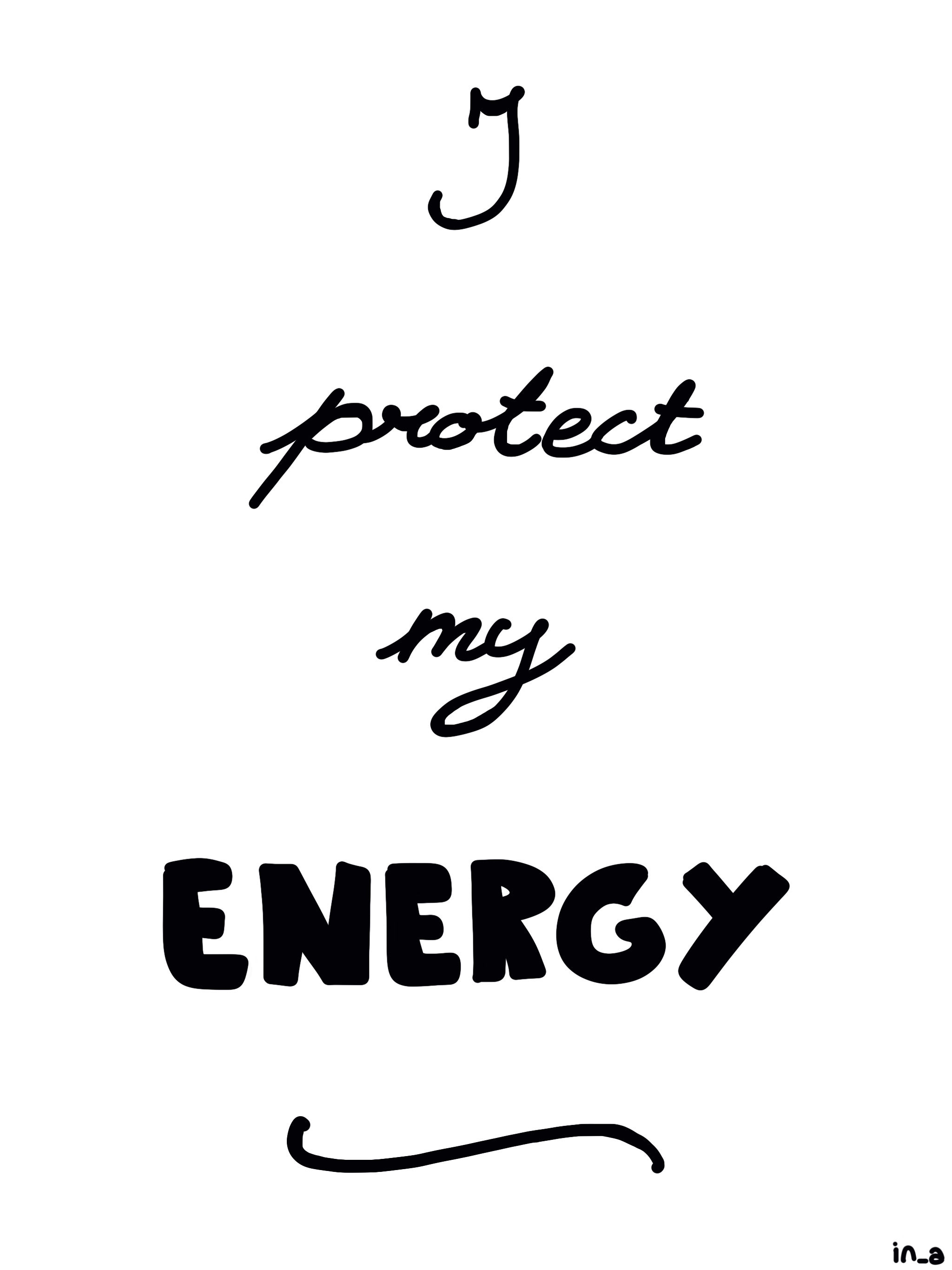 I protect my energy
