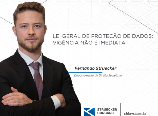 LEI GERAL DE PROTEÇÃO DE DADOS: VIGÊNCIA NÃO É IMEDIATA