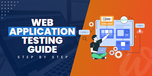 Web Application Testing Guide: Step by Step