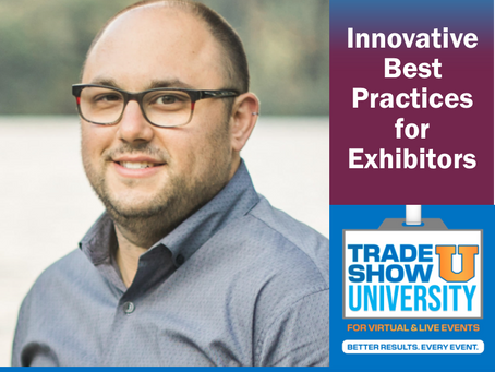 Innovative Best Practices for Exhibitors!!