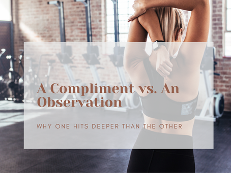 A Compliment vs. an Observation: Why One Just Hits Different