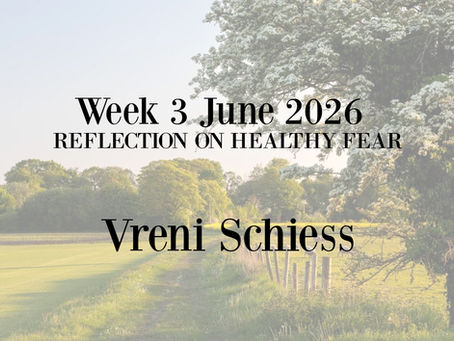 Week 3 June 2026 – REFLECTION ON HEALTHY FEAR