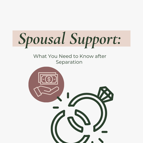 SPOUSAL SUPPORT: What You Need to Know after Separation