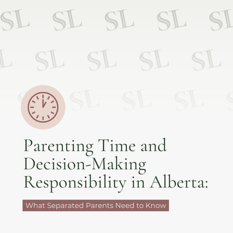 Parenting Time and Decision-Making Responsibility in Alberta: What Separated Parents Need to Know