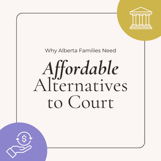 Why Alberta Families Need Affordable Alternatives to Court