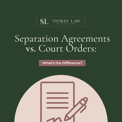 Separation Agreements vs. Court Orders: What’s the Difference?