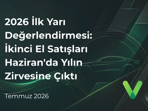 2026 İlk Yarı Değerlendirmesi: İkinci El Satışları Haziran'da Yılın Zirvesine Çıktı