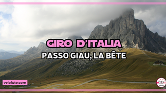 Découverte du Passo Giau, Cima Coppi du Giro 2026