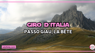 Découverte du Passo Giau, Cima Coppi du Giro 2026