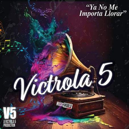Music World LATIN/Victrola 5 Productions Announces the Release of the New Single "Ya No Me Importa Llorar"