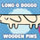 Thumbnail: PRE-ORDER: Long-o Doggo Wooden Pins