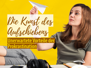 Die Kunst des Aufschiebens