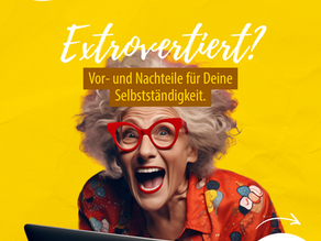 Extrovertiert und selbstständig?