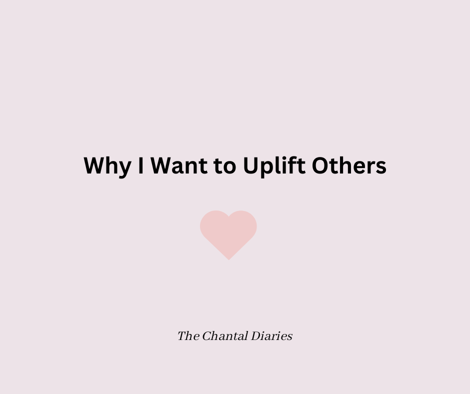 Why I Want to Uplift Others