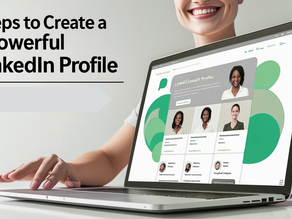 Steps to Create a Powerful LinkedIn Profile