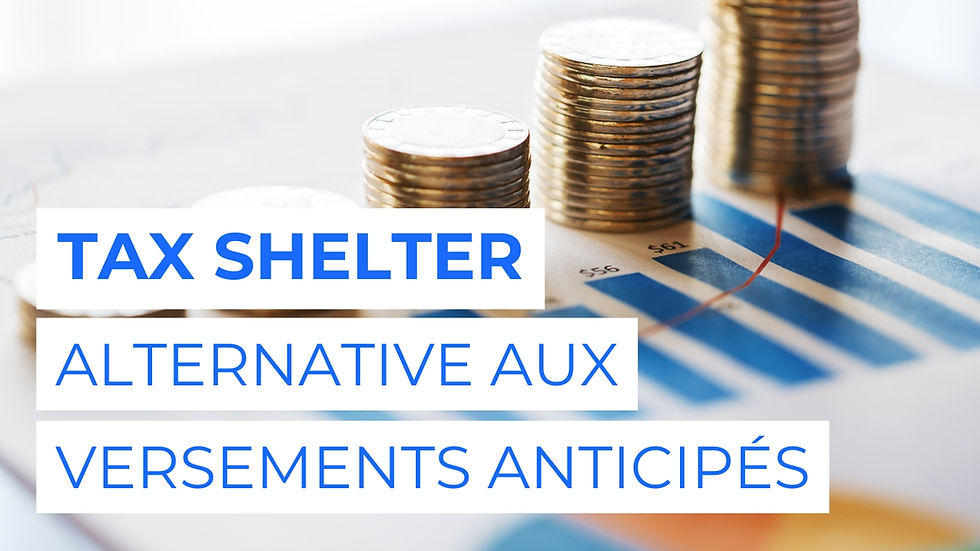 Tax shelter : alternative aux versements anticipés
