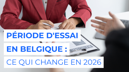 Période d'essai en Belgique : ce qui change en 2026