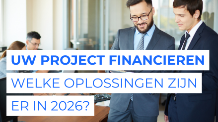Uw project financieren: welke oplossingen zijn er in 2026?