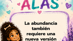 Bitácora ALAS / La abundancia también requiere una nueva versión de ti.