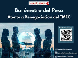 Barómetro del Peso: Atento a Renegociación del TMEC