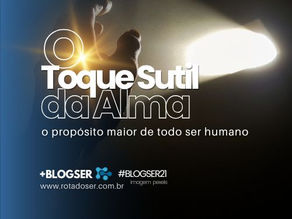 O Toque Sutil da Alma