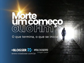 Morte, um começo ou o fim?