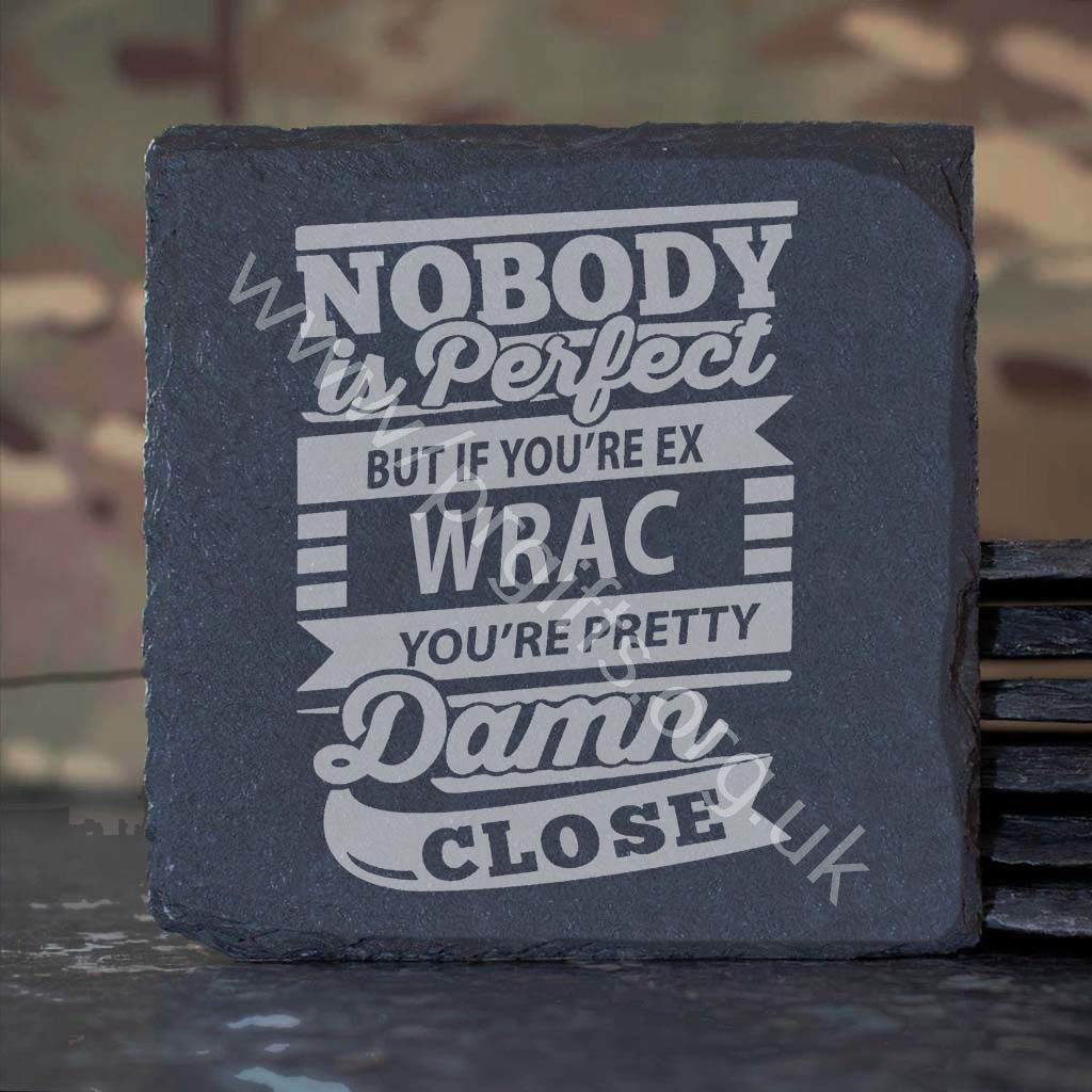 Slate Coaster - WRAC - Nobody Is Perfect