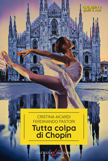 “Tutta colpa di Chopin” di C.Aicardi e F.Pastori. Recensione di Tiziana Viganò