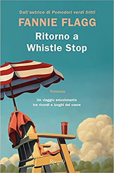 "Ritorno a Whistle Stop" di Fannie Flagg. Recensione di Tiziana Viganò