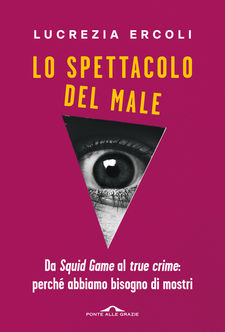 "Lo spettacolo del male" di Lucrezia Ercoli. Novità in libreria