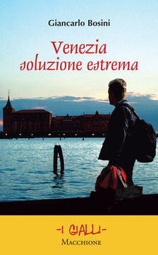 Venezia, soluzione estrema di G. Bosini. Recensione di Tiziana Viganò