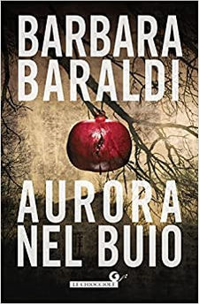 "Aurora nel buio" di Barbara Baraldi. Recensione di Tiziana Viganò