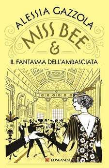 "Miss Bee & il fantasma dell’ambasciata" di Alessia Gazzola. Novità in libreria